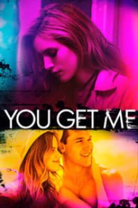 Download You Get Me (2017) {English With Subtitles} 480p [270MB] || 720p [730MB] || 1080p [1.7GB]