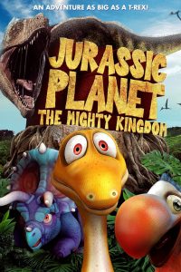 Download Jurassic Planet: The Mighty Kingdom (2021) Dual Audio {Hindi-English} WEB-DL 480p [210MB] || 720p [560MB] || 1080p [1.3GB]