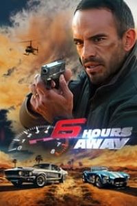 Download 6 Hours Away (2024) {English With Subtitles} 480p [280MB] || 720p [750MB] || 1080p [1.8GB]