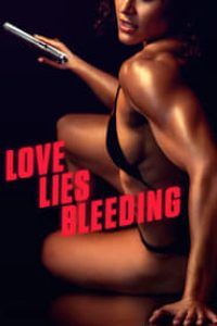 Download Love Lies Bleeding (2024) {English Audio} Esubs Web-Dl 480p [310MB] || 720p [840MB] || 1080p [2GB]